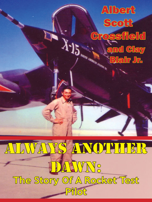 Title details for Always Another Dawn by Albert Scott Crossfield - Available